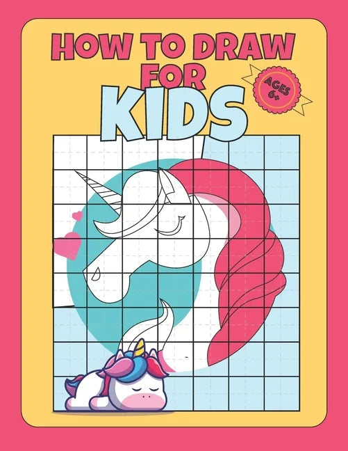 How To Draw for kids ages 6+: draw unicorns with simple shapes, draw for kids 9-12 for boys, teach kids to draw book - Paperback