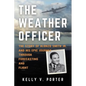 The Weather Officer: The Story of Alonzo Smith Jr. and His Epic Journey Through Forecasting and Flight - Paperback