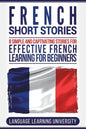 French Short Stories: 8 Simple and Captivating Stories for Effective French Learning for Beginners - Paperback
