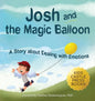 Josh And The Magic Balloon: A Children's Book About Anger Management, Emotional Management, and Making Good Choices Dealing with Social Issues - Hardcover