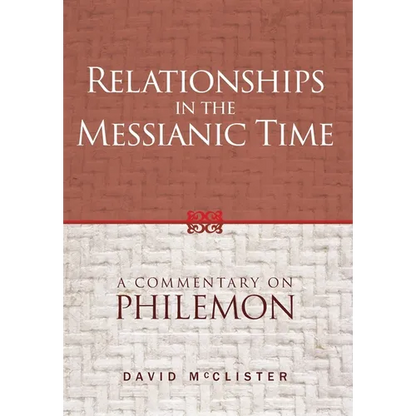 Relationships in the Messianic Time: A Commentary on Philemon - Hardcover