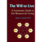 The Will to Live: A Systematic Guide to our Reasons for Living - Paperback