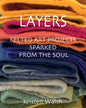 Layers: Felted Art Projects Sparked from the Soul - Paperback