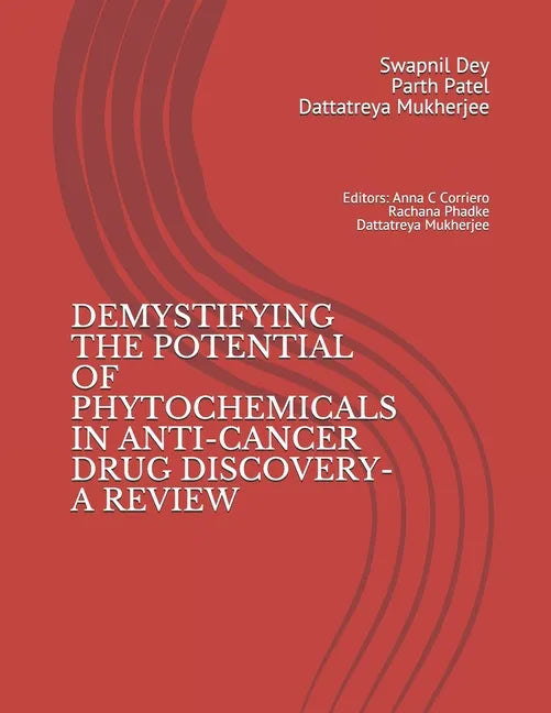 Demystifying the Potential of Phytochemicals in Anti-Cancer Drug Discovery-A Review - Paperback