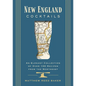 New England Cocktails: An Elegant Collection of Over 100 Recipes from the Northeast - Hardcover