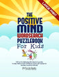 The Positive Mind Wordsearch Puzzle Book For Kids: 100 Fun & Challenging Wordsearch Puzzles to Help Children Build Confidence, Boost Self-Esteem & Dev - Paperback