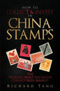 How to Collect & Invest in China Stamps: The World's Most Lucrative Collectibles Market - Paperback