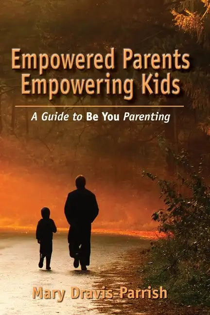 Empowered Parents Empowering Kids - Paperback