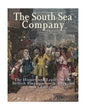 The South Sea Company: The History of the British Empire's South American Stock Company - Paperback