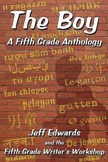 The Boy: A Fifth Grade Anthology - Paperback