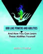 God Like Powers and Abilities: And How You Can Learn these Abilities Yourself - Paperback