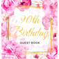90th Birthday Guest Book: Keepsake Gift for Men and Women Turning 90 - Hardback with Cute Pink Roses Themed Decorations & Supplies, Personalized Wishe - Hardcover