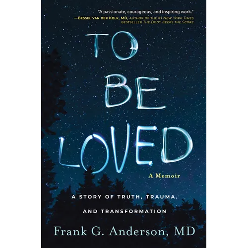 To Be Loved: A Story of Truth, Trauma, and Transformation - Hardcover
