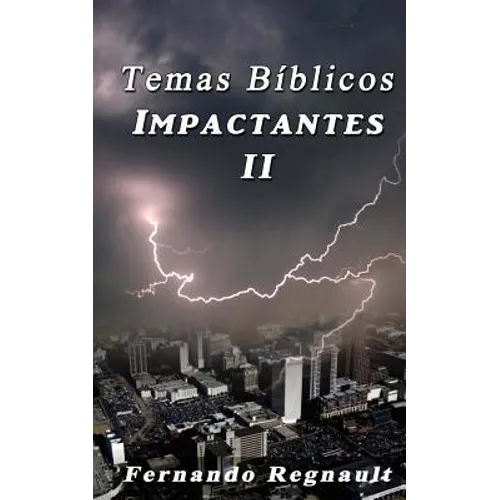 Temas Biblicos Impactantes II: Extraordinarios temas Biblicos tratados con profundidad y sencillez - Paperback