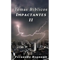 Temas Biblicos Impactantes II: Extraordinarios temas Biblicos tratados con profundidad y sencillez - Paperback
