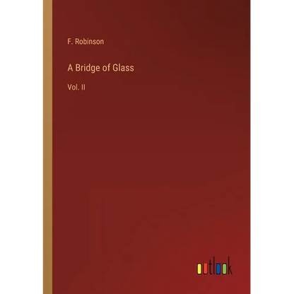 A Bridge of Glass: Vol. II - Paperback