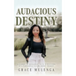 Audacious Destiny: A journey of resilience, faith, and discovery of a purposeful future amidst tragedy - Hardcover