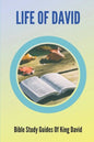 Life Of David: Bible Study Guides Of King David: Studies In The Life Of David - Paperback
