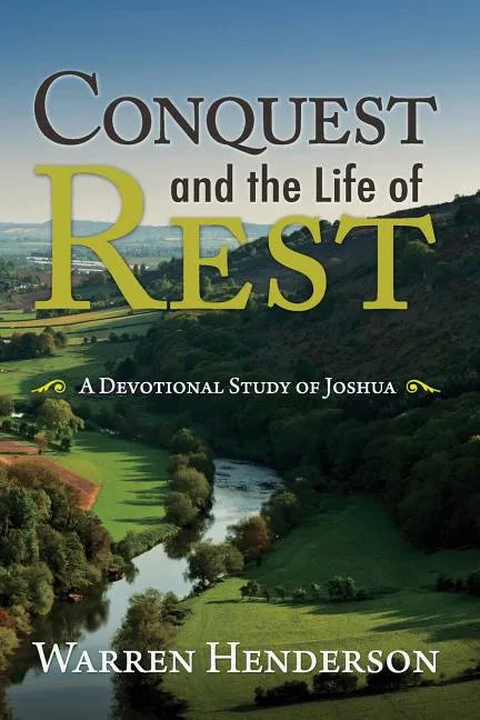 Conquest and the Life of Rest: A Devotional Study of Joshua - Paperback