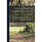 The Journal of Andrew Ellicott: Late Commissioner On Behalf of the United States During Part of the Year 1796, the Years 1797, 1798, 1799, and Part of - Paperback