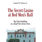 The Secret Casino at Red Men's Hall - Hardcover