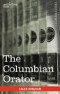 The Columbian Orator: Containing a Variety of Original and Selected Pieces Together with Rules Calculated to Improve Youth and Others in the - Paperback