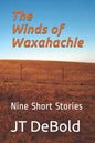 The Winds of Waxahachie: Nine Short Stories - Paperback