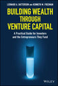 Building Wealth Through Venture Capital: A Practical Guide for Investors and the Entrepreneurs They Fund - Hardcover