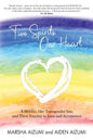 Two Spirits, One Heart: A Mother, Her Transgender Son, and Their Journey to Love and Acceptance - Paperback
