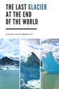 The Last Glacier at the End of the World - Paperback