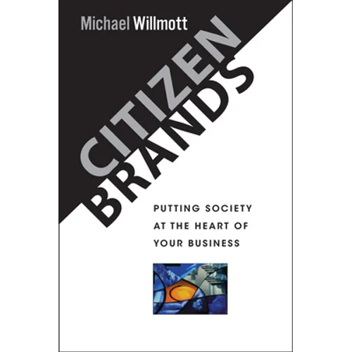 Citizen Brands: Putting Society at the Heart of Your Business - Hardcover