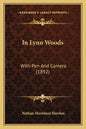 In Lynn Woods: With Pen and Camera (1892) - Paperback
