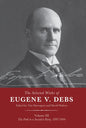 The Selected Works of Eugene V. Debs Vol. III: The Path to a Socialist Party, 1897-1904 - Hardcover