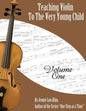 Teaching Violin to the Very Young Child: Volume One - Paperback