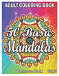 50 Basic Mandalas: An Adult Coloring Book with Fun, Simple, Easy, and Relaxing for Boys, Girls, and Beginners Coloring Pages (Volume 2) - Paperback