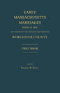 Early Massachusetts Marriages Prior to 1800, as Found on the Official Records of Worcester County. First Book - Paperback