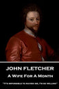 John Fletcher - A Wife For A Month: "It's impossible to ravish me, I'm so willing" - Paperback