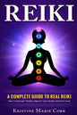 Reiki: A Complete Guide to Real Reiki: How to Increase Vitality, Improve your Health and Feel Great - Paperback