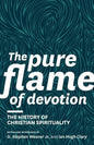 The Pure Flame of Devotion: The History of Christian Spirituality (PB) - Paperback