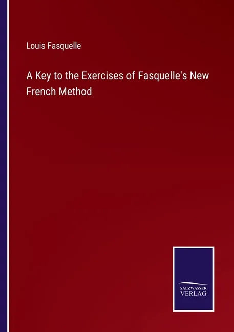 A Key to the Exercises of Fasquelle's New French Method - Paperback
