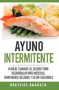 Ayuno Intermitente: Plan De Comidas De 30 Dias Para Desarrollar Mas Musculo, Mantenerse Delgado Y Estar Saludable - Hardcover