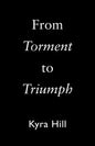 From Torment to Triumph - Paperback