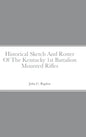 Historical Sketch And Roster Of The Kentucky 1st Battalion Mounted Rifles - Hardcover