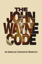 The John Wayne Code: An American Conservative Manifesto - Paperback