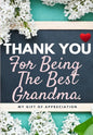 Thank You For Being The Best Grandma: My Gift Of Appreciation: Full Color Gift Book Prompted Questions 6.61 x 9.61 inch - Paperback