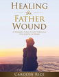 Healing the Father Wound: A Women's Bible Study through the Gospel of Mark - Paperback
