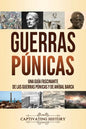 Guerras púnicas: Una guía fascinante de las guerras púnicas y de Aníbal Barca - Paperback