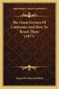 The Great Geysers Of California And How To Reach Them (1877) - Paperback