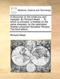 A Discourse on the Small-Pox and Measles. by Richard Mead, ... to Which Is Annexed, a Treatise on the Same Diseases, by the Celebrated Arabian Physici - Paperback