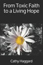 From Toxic Faith to a Living Hope - Paperback